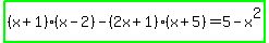 highlight_green%28%28x%2B1%29%28x-2%29-%282x%2B1%29%28x%2B5%29=5-x%5E2%29