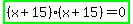 highlight_green%28%28x%2B15%29%28x%2B15%29=0%29