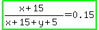 highlight_green%28%28x%2B15%29%2F%28x%2B15%2By%2B5%29=0.15%29