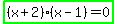 highlight_green%28%28x%2B2%29%28x-1%29=0%29