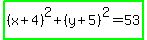 highlight_green%28%28x%2B4%29%5E2%2B%28y%2B5%29%5E2=53%29