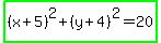 highlight_green%28%28x%2B5%29%5E2%2B%28y%2B4%29%5E2=20%29