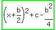 highlight_green%28%28x%2Bb%2F2%29%5E2%2Bc-b%5E2%2F4%29