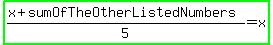 highlight_green%28%28x%2BsumOfTheOtherListedNumbers%29%2F5=x%29