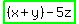 highlight_green%28%28x%2By%29+-+5z%29