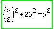 highlight_green%28%28x%2F2%29%5E2%2B26%5E2=x%5E2%29