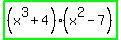 highlight_green%28%28x%5E3+%2B+4%29%28x%5E2+-+7%29%29