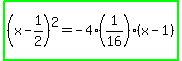 highlight_green%28%28x-1%2F2%29%5E2=-4%281%2F16%29%28x-1%29%29