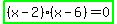 highlight_green%28%28x-2%29%28x-6%29=0%29