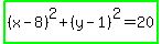highlight_green%28%28x-8%29%5E2%2B%28y-1%29%5E2=20%29