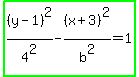 highlight_green%28%28y-1%29%5E2%2F4%5E2-%28x%2B3%29%5E2%2Fb%5E2=1%29