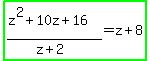 highlight_green%28%28z%5E2%2B10z%2B16%29%2F%28z%2B2%29=z%2B8%29
