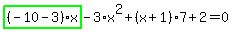 highlight_green%28+%28-10-3%29%2Ax+%29-3%2Ax%5E2%2B%28x%2B1%29%2A7%2B2=0