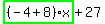 highlight_green%28+%28-4%2B8%29%2Ax+%29%2B27
