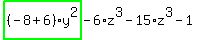 highlight_green%28+%28-8%2B6%29%2Ay%5E2+%29-6%2Az%5E3-15%2Az%5E3-1