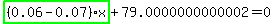 highlight_green%28+%280.06-0.07%29%2Ax+%29%2B79.0000000000002=0