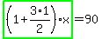 highlight_green%28+%281%2B3%2A1%2F2%29%2Ax+%29=90