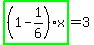 highlight_green%28+%281-1%2F6%29%2Ax+%29=3