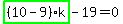 highlight_green%28+%2810-9%29%2Ak+%29-19=0