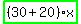 highlight_green%28+%2830%2B20%29%2Ax+%29
