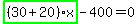highlight_green%28+%2830%2B20%29%2Ax+%29-400=0