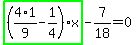 highlight_green%28+%284%2A1%2F9-1%2F4%29%2Ax+%29-7%2F18=0