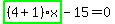highlight_green%28+%284%2B1%29%2Ax+%29-15=0