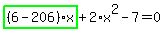 highlight_green%28+%286-206%29%2Ax+%29%2B2%2Ax%5E2-7=0