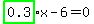 highlight_green%28+0.3+%29%2Ax-6=0