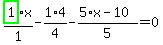 highlight_green%28+1+%29%2F1%2Ax-1%2F4%2A4-%285%2Ax-10%29%2F5=0
