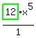 highlight_green%28+12+%29%2Ax%5E5%2F1