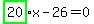 highlight_green%28+20+%29%2Ax-26=0