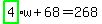 highlight_green%28+4+%29%2Aw%2B68=268