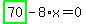 highlight_green%28+70+%29-8%2Ax=0