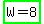 highlight_green%28+W=8%29
