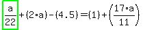 highlight_green%28+a%2F22+%29%2B%282%2Aa%29-%284.5%29=%281%29%2B%2817%2Aa%2F11%29