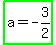 highlight_green%28+a=-3%2F2%29