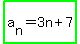 highlight_green%28+a%5Bn%5D+=+3n+%2B+7%29+