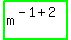 highlight_green%28+m%5E%28-1%2B2%29+%29