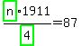 highlight_green%28+n+%29%2Fhighlight_green%28+4+%29%2A1911=87