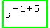 highlight_green%28+s%5E%28-1%2B5%29+%29