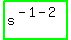 highlight_green%28+s%5E%28-1-2%29+%29