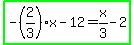 highlight_green%28-%282%2F3%29x-12=x%2F3-2%29