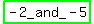 highlight_green%28-+2_and_-+5%29