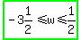 highlight_green%28-+3%261%2F2+%3C=+w+%3C=+1%2F2%29