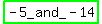 highlight_green%28-+5_and_-+14%29