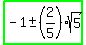 highlight_green%28-1%2B-+%282%2F5%29sqrt%285%29%29