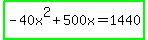 highlight_green%28-40x%5E2%2B500x=1440%29