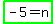 highlight_green%28-5=n%29