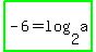 highlight_green%28-6=log%282%2Ca%29%29